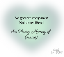 Load image into Gallery viewer, PET - NO GREATER COMPANION